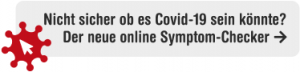 Nicht sicher ob es Covid-19 sein könnte ? Der neue online Symtom-Checker